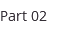 Part 02