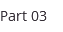 Part 03