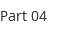 Part 04