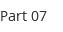 Part 07
