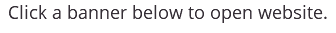 Click a banner below to open website.