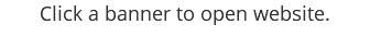 Click a banner to open website.